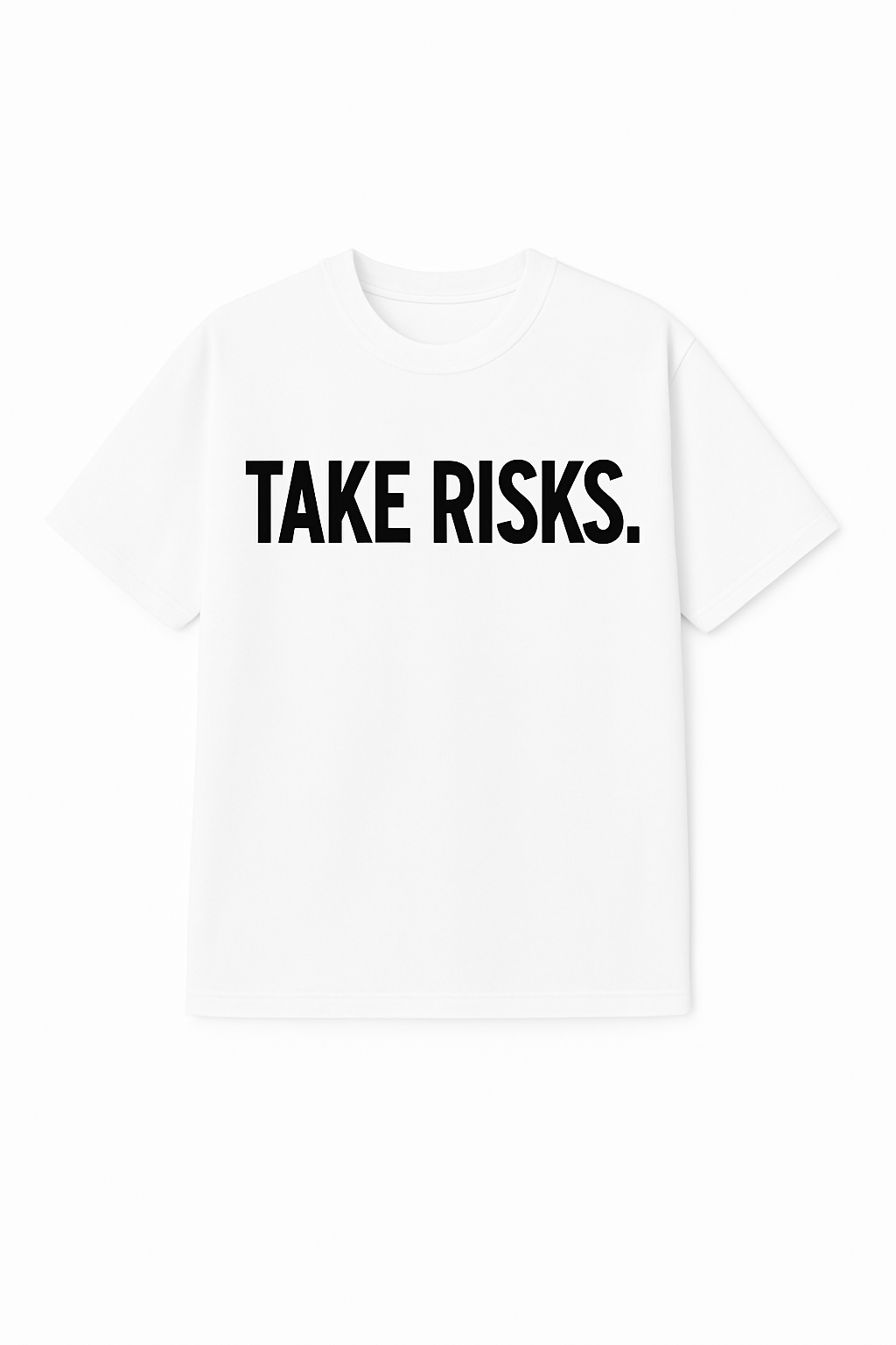 White t-shirt with 'TAKE RISKS.' text on a white background